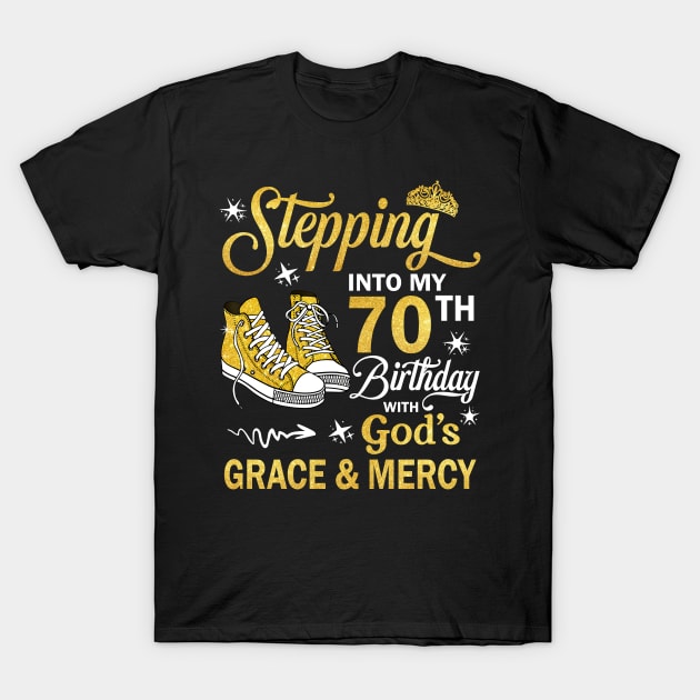 Stepping Into My 70th Birthday With God's Grace & Mercy Bday T-Shirt by MaxACarter